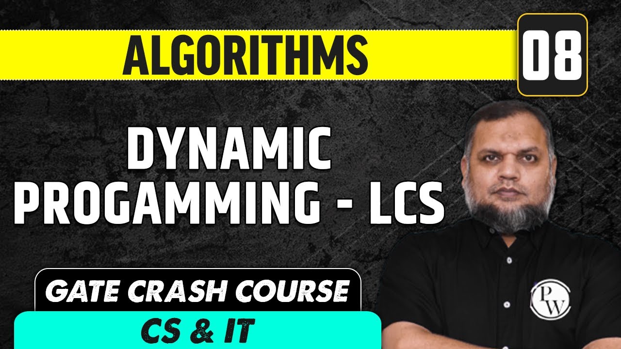 Algorithms 08 | Dynamic Programming - LCS |  CS & IT | GATE Crash Course
