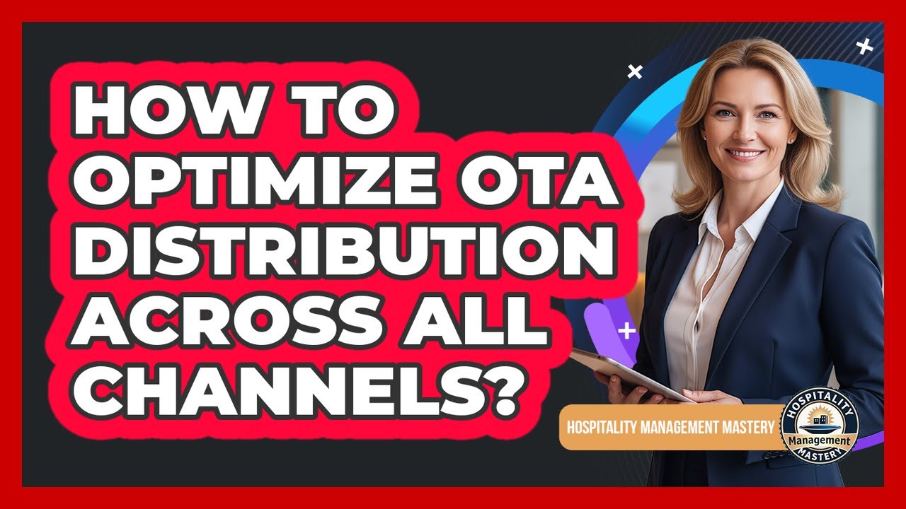 How To Optimize OTA Distribution Across All Channels?