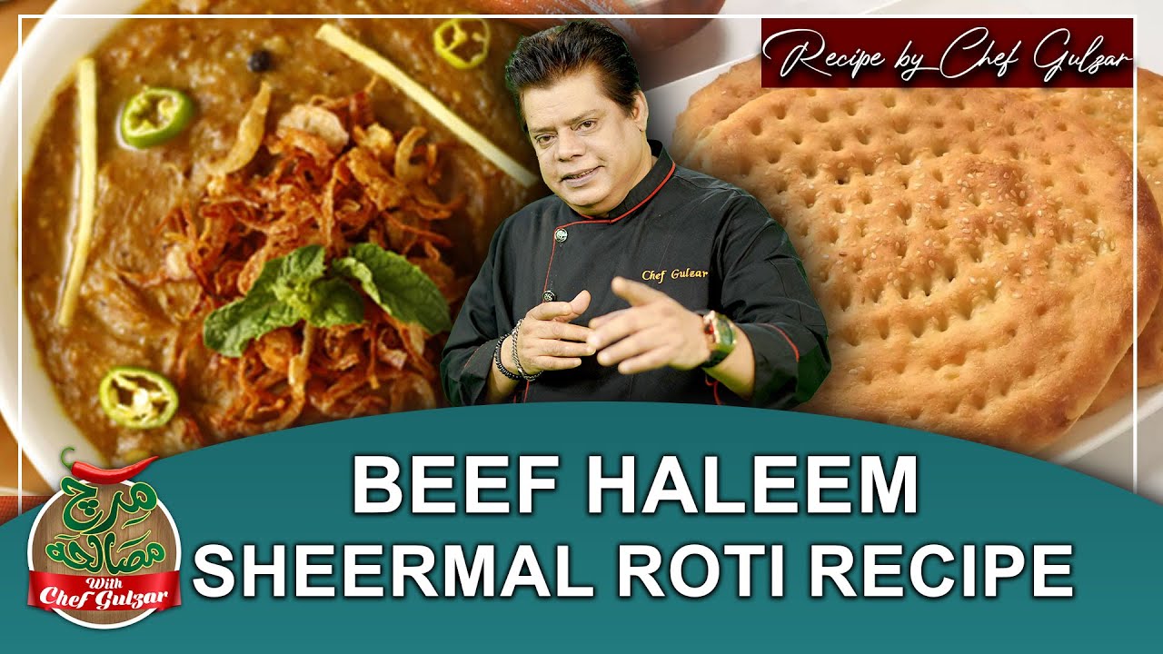Beef Haleem Recipe BY Chef Gulzar | Sheermal Roti Recipe | Mirch Masala | GTV Food