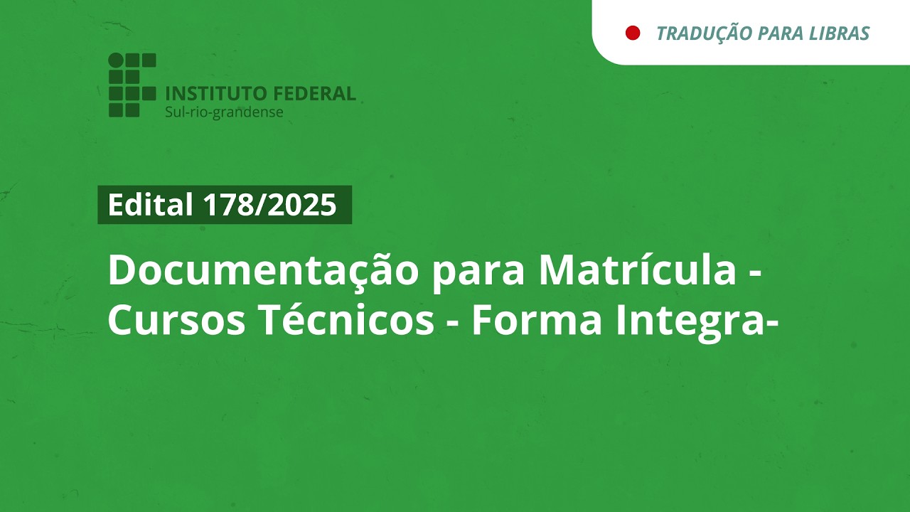 Edital 178/2025 - Documentação para Matrícula - Cursos Técnicos - Forma Integrada