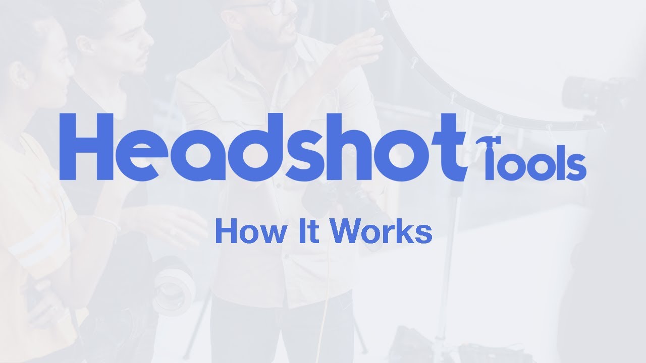 How Headshot Tools Works - HeadshotTools.com