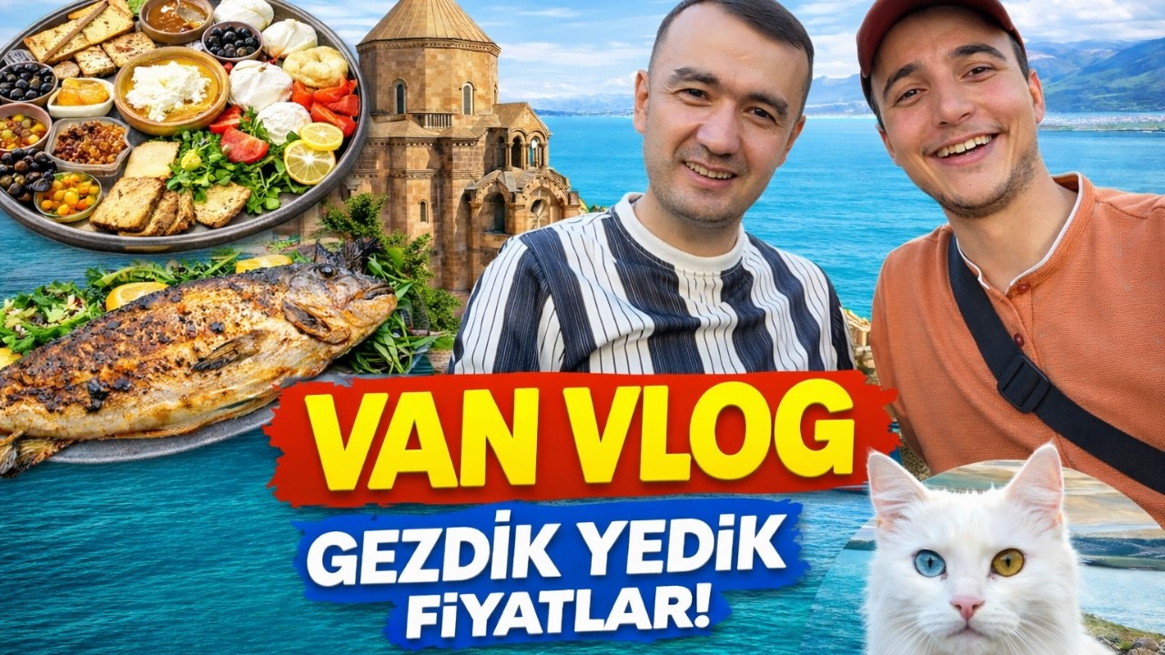 VAN VLOG | VAN GEZİLECEK YERLER
