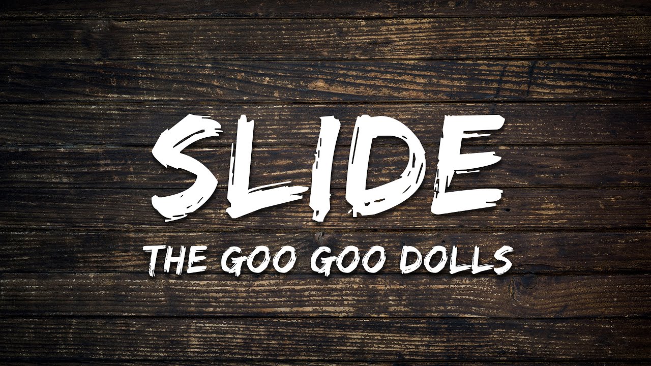 The Goo Goo Dolls - Slide (Lyrics)