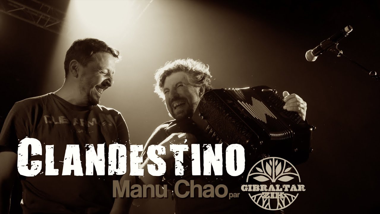 MANU CHAO par GIBRALTAR - CLANDESTINO