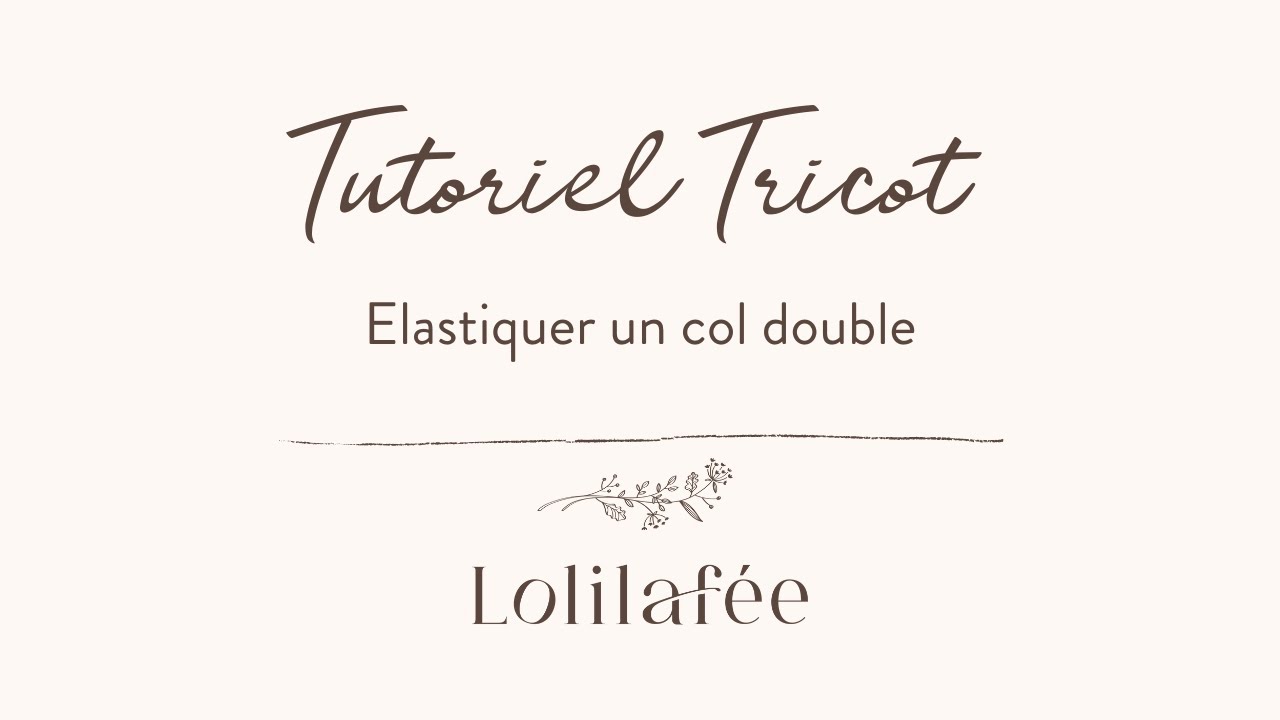 Tutoriel tricot - Elastiquer un col double