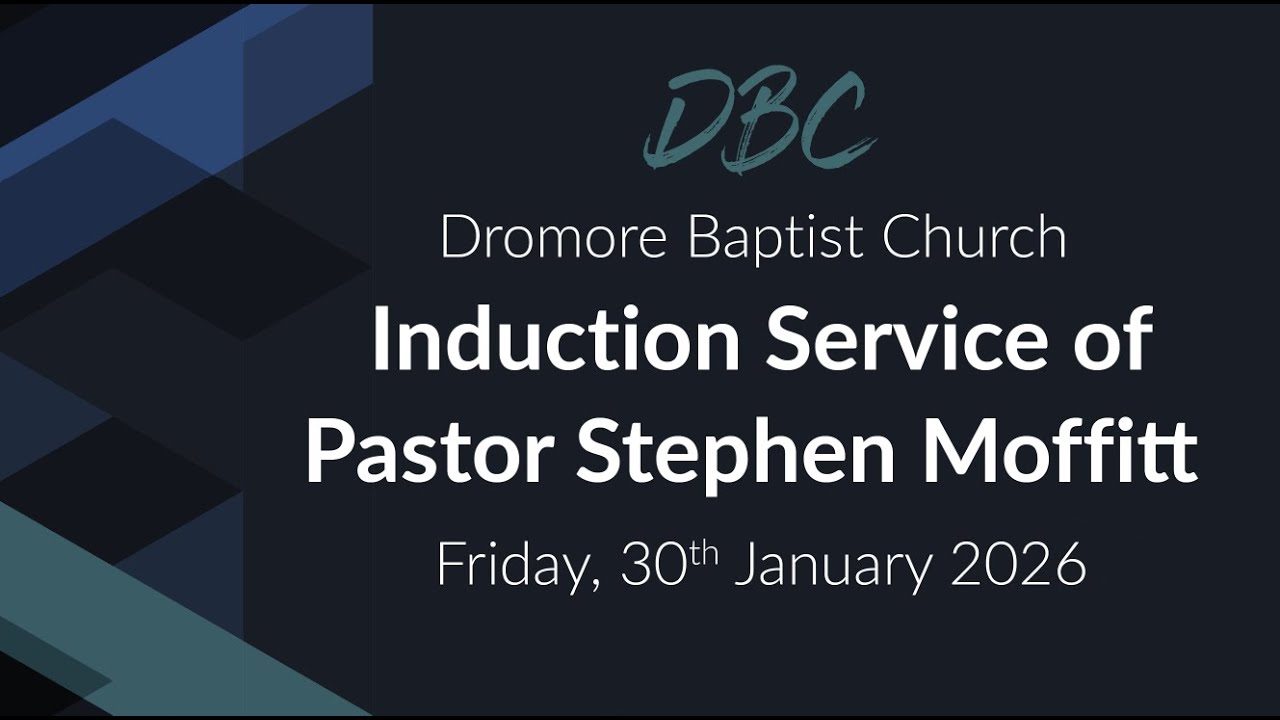 Induction Service for Pastor Stephen Moffitt - Friday 30th January 2026