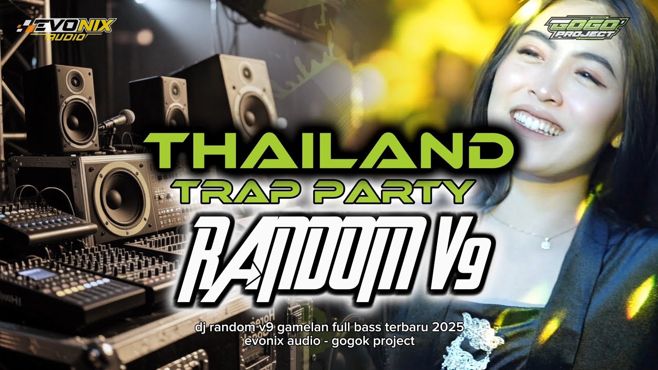 DJ RANDOM V9 THAILAND STYLE FULL BASS GOGOK PROJECT - EVONIX AUDIO