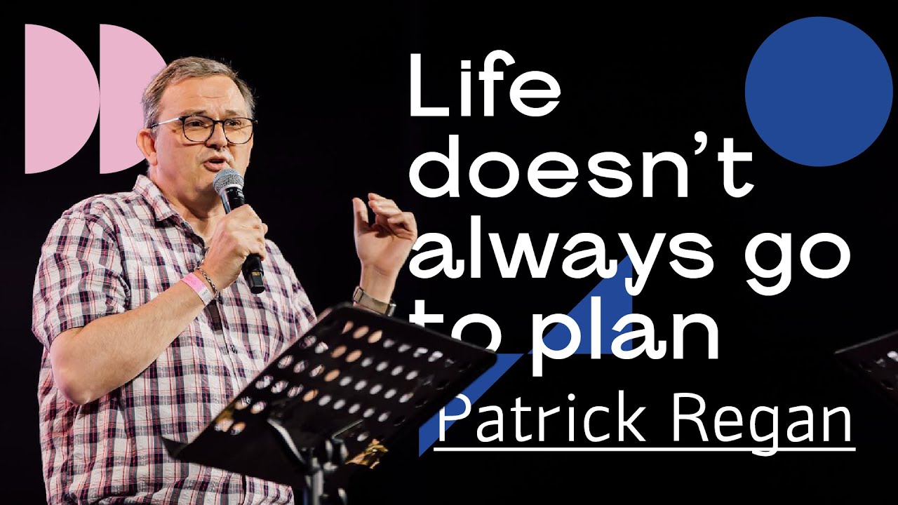 Patrick Regan - Life doesn't always go to plan