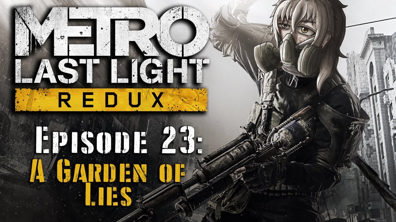 Metro Last Light Redux Episode 23: A Garden of Lies