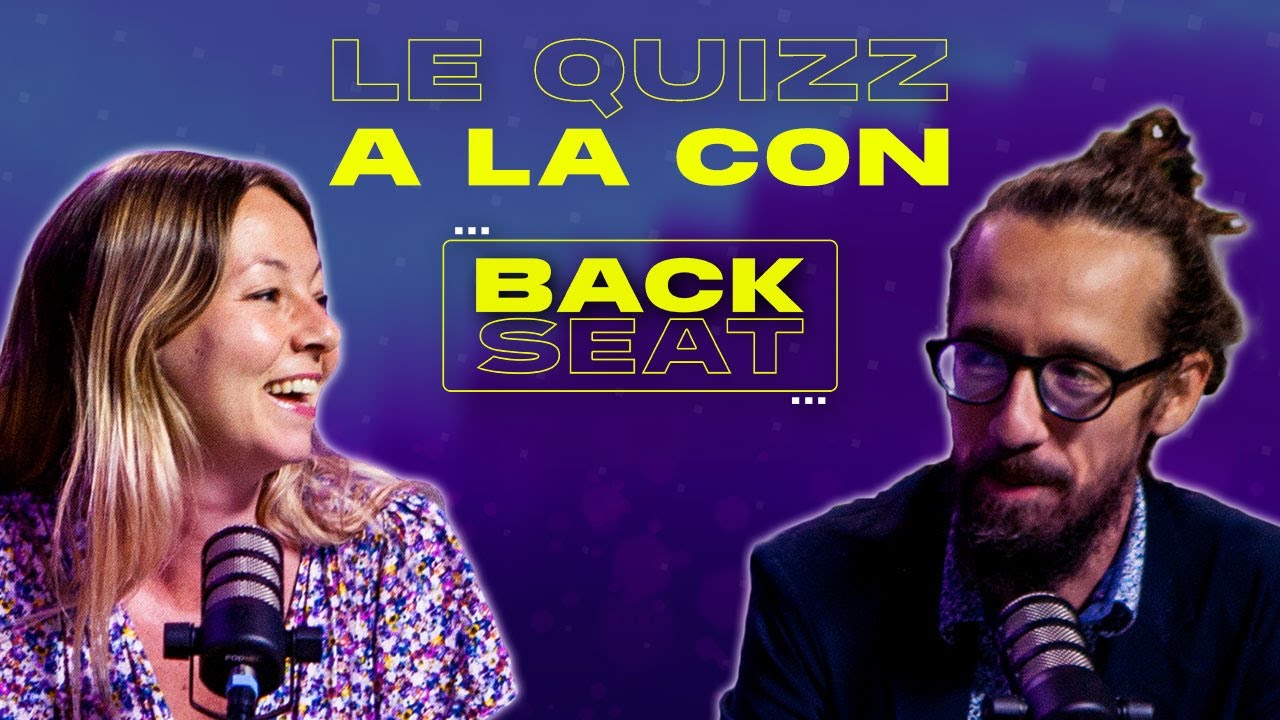 UNE DÉPUTÉE À L'EUROVISION ? - Le Quizz à la Con - Backseat #3