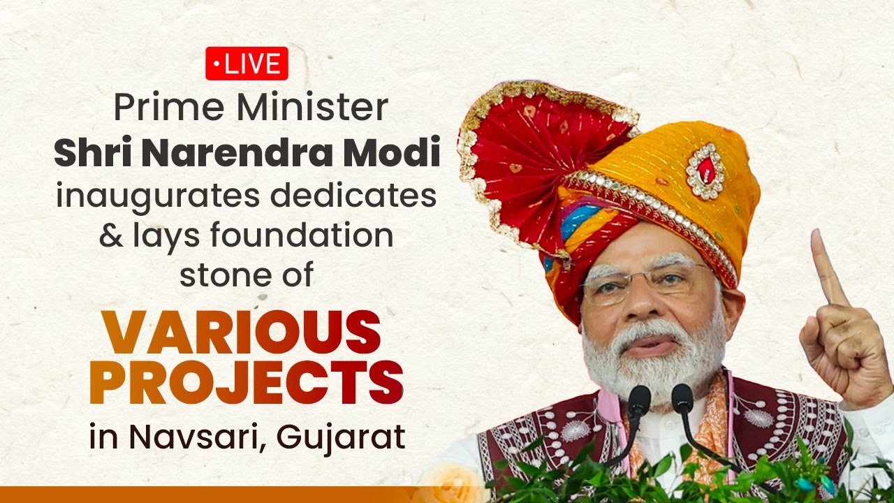 LIVE: PM Modi inaugurates, dedicates & lays foundation stone of various projects in Navsari, Gujarat