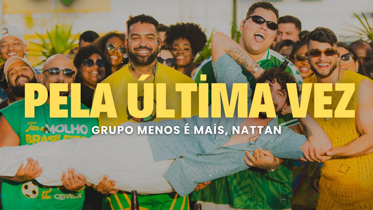 Grupo Menos É Mais, NATTAN - Pela Última Vez (Ao Vivo) (Letra/Lyrics)