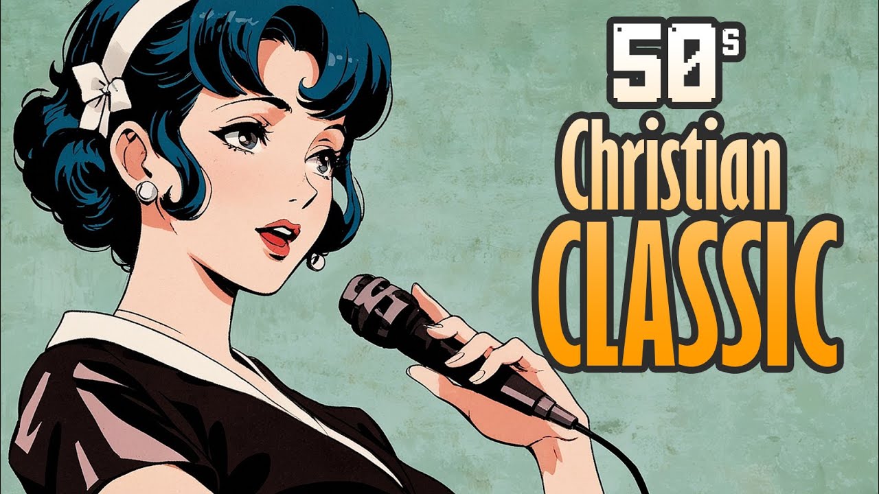 50s Classic Christian Music  That Touch the Soul | Eternal Praise