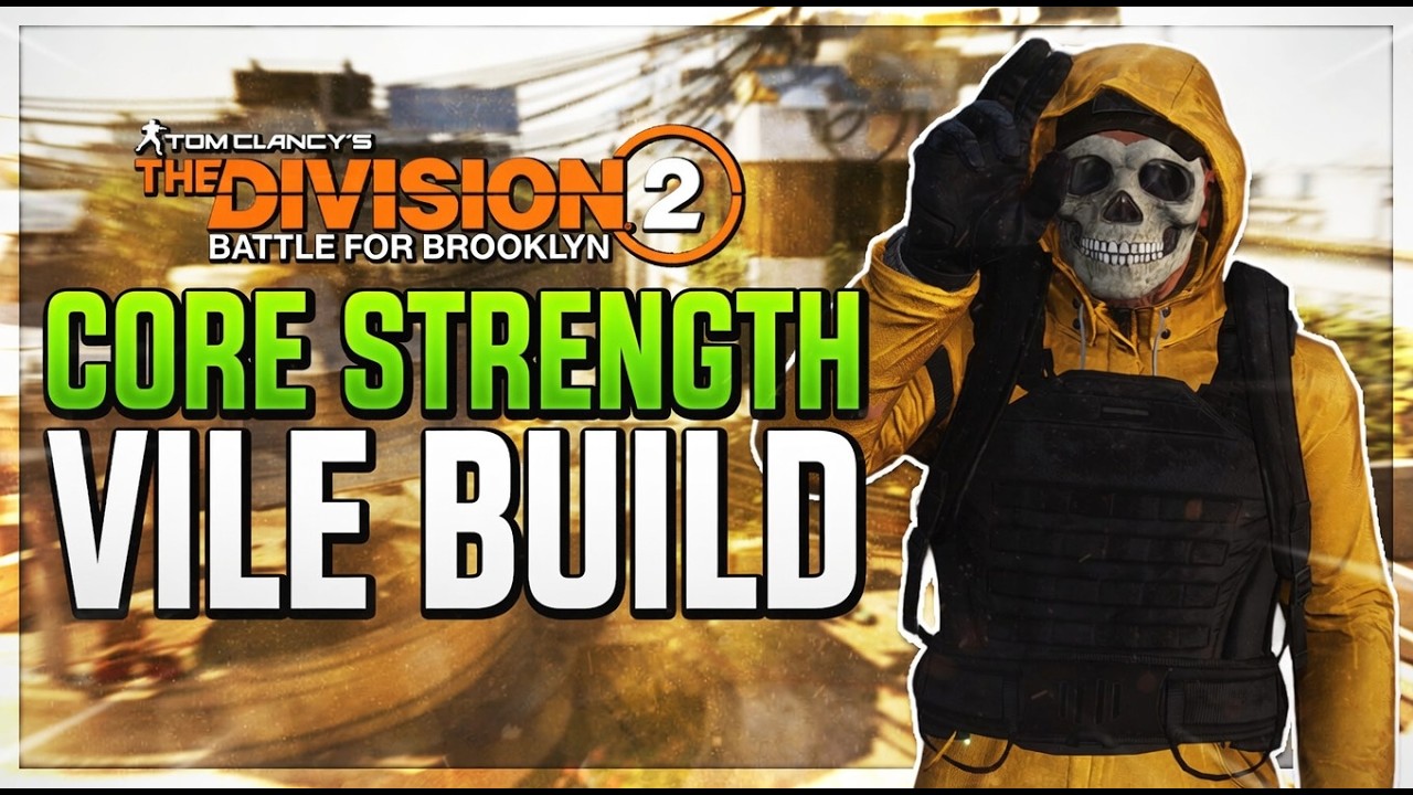 *NEW VILE STATUS* The Division 2: Core Strength Build w/ 95k per tick, 2.5M Armor, & 180k Base DMG!