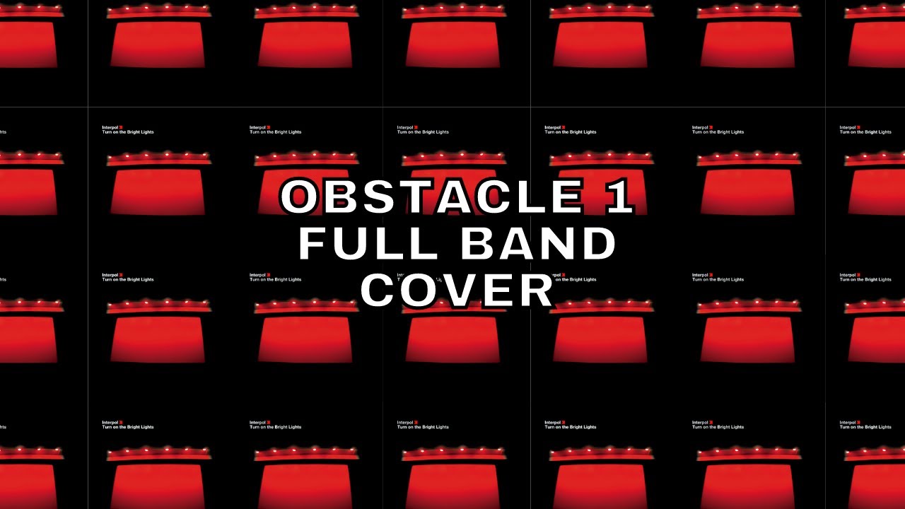 Interpol - Obstacle 1 (Full Band Cover)