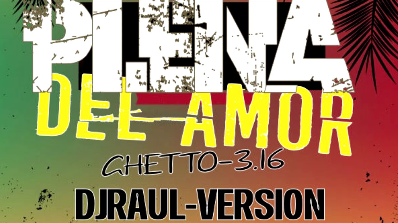 LA PLENA DEL AMOR - DJ RAUL(disco ghetto 3.16)