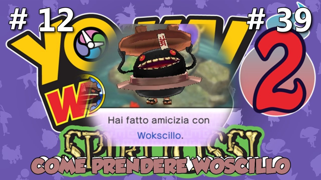 COME PRENDERE WOKSCILLO - YOKAI WATCH 2: SPIRITOSSI - EPISODIO 39