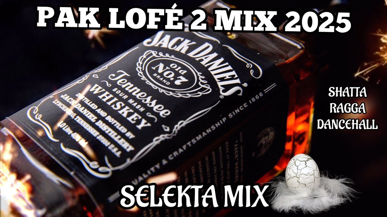 PAK LOFÉ 2 MIX 2025 💃🥚🍫🥃🍁 SELEKTA MIX 2025 SHATTA RAGGA DANCEHALL 2025