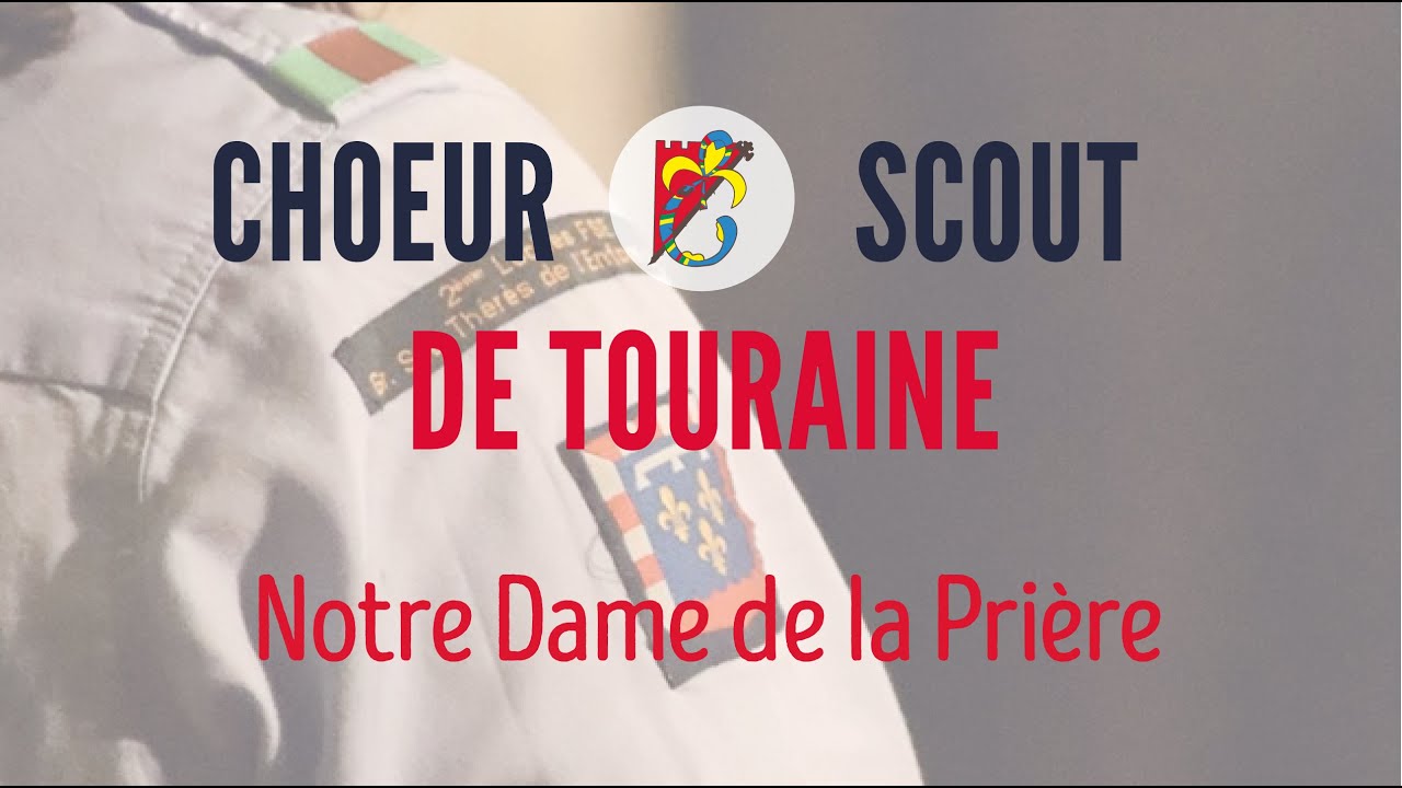 Notre Dame de la Prière - Choeur Scout de Touraine