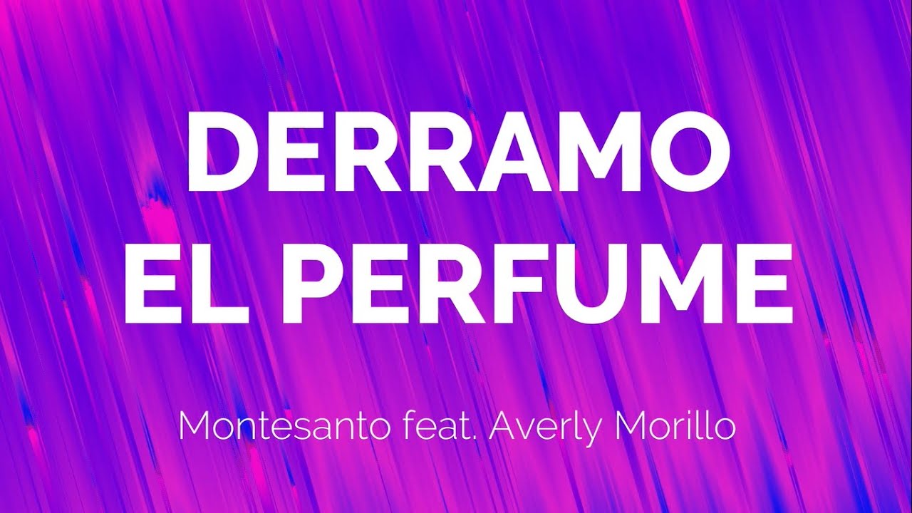 Derramo el Perfume - Montesanto ft Averly Morillo | LETRA
