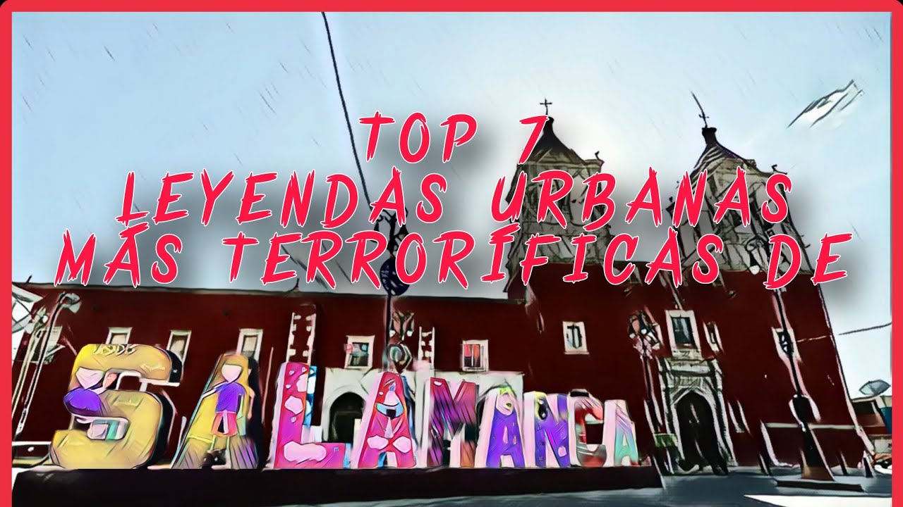TOP 7: LEYENDAS URBANAS MÁS TERRORÍFICAS DE SALAMANCA