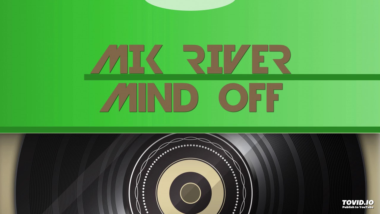 MIK RIVER - Mind Off
