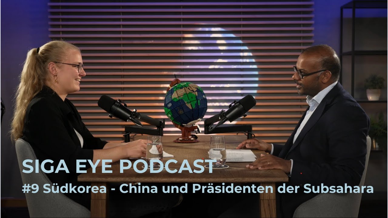 SIGA Eye Podcast #9 Südkorea - China und Präsidenten in der Subsahara