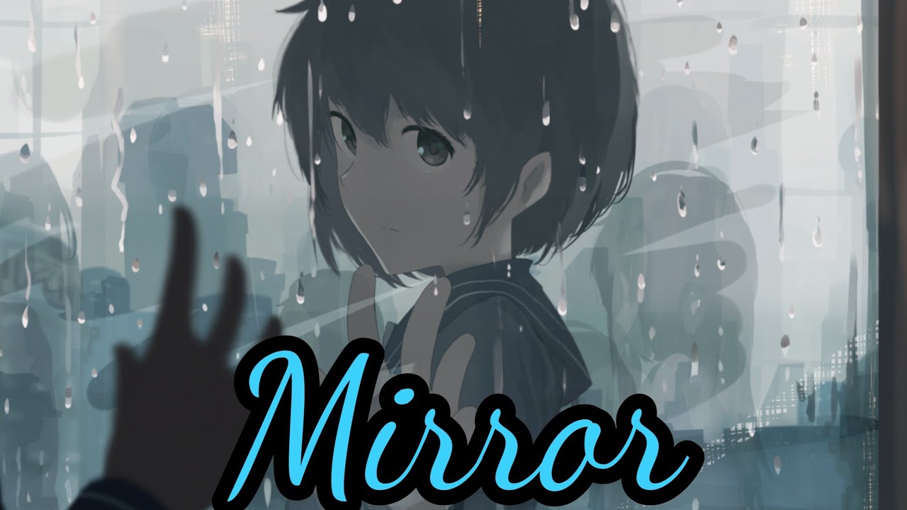 Nightcore - Mirror | Porter Robinson