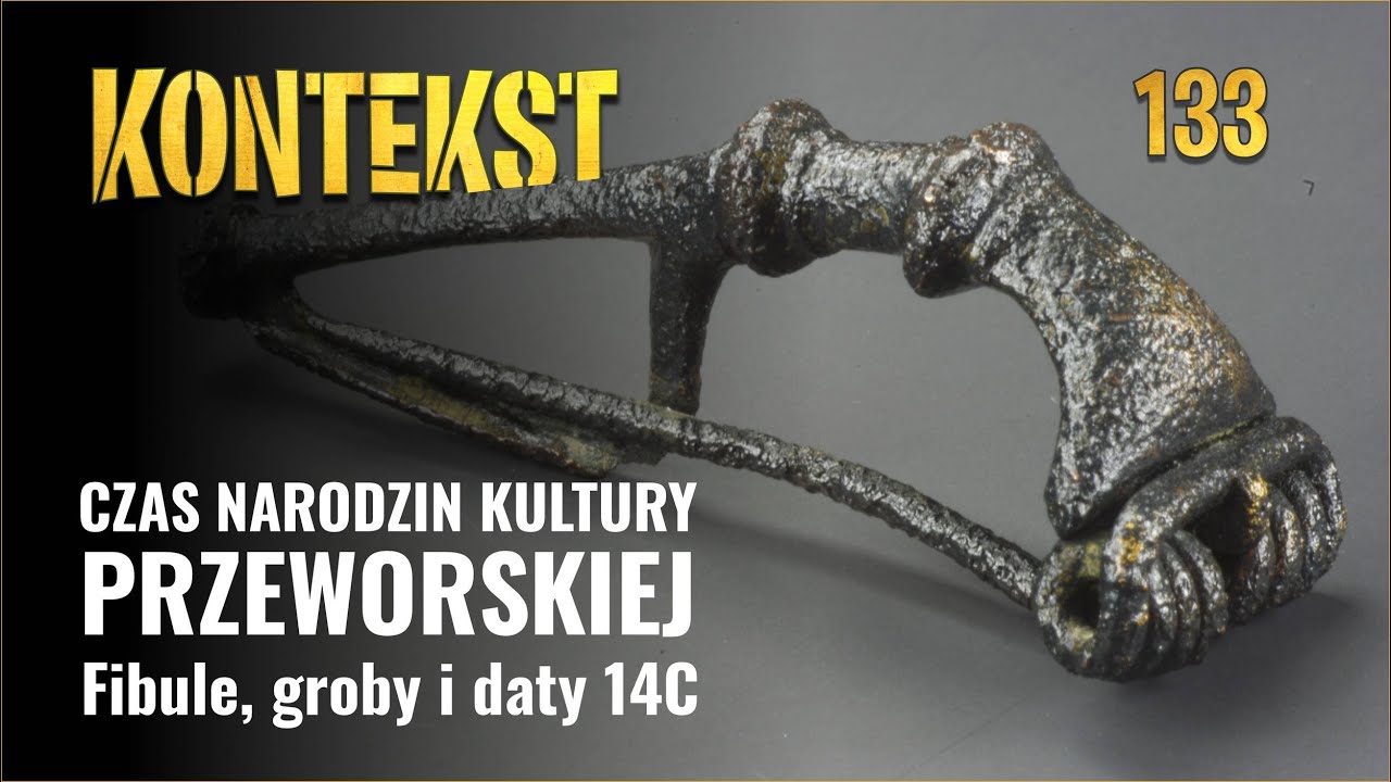 Czas narodzin kultury przeworskiej. Fibule, groby i daty 14C - Piotr Łuczkiewicz | KONTEKST 133
