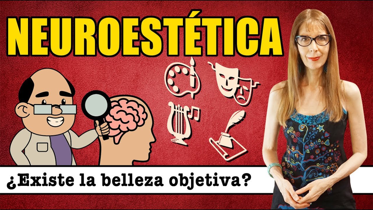 NEUROESTÉTICA: ¿EXISTE LA BELLEZA OBJETIVA?