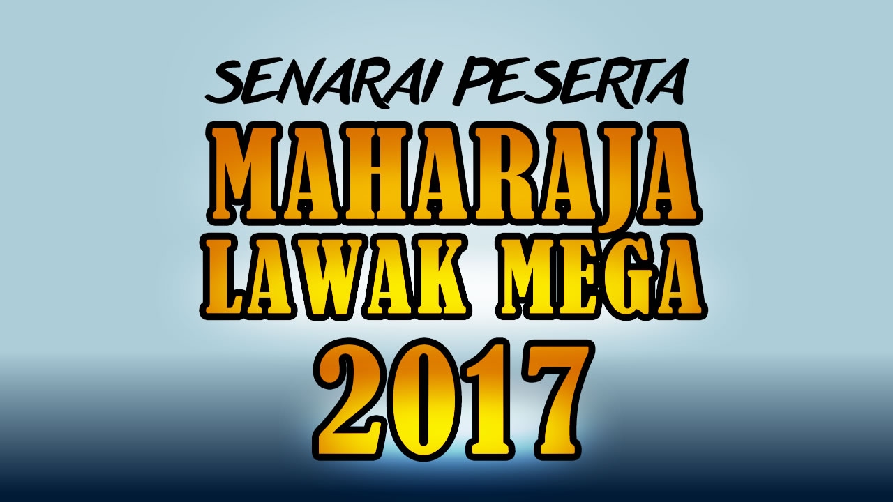 SENARAI Peserta Maharaja Lawak Mega MLM 2017