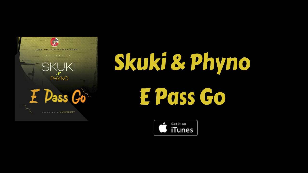 E Pass Go (Official Audio) - Skuki ft. Phyno