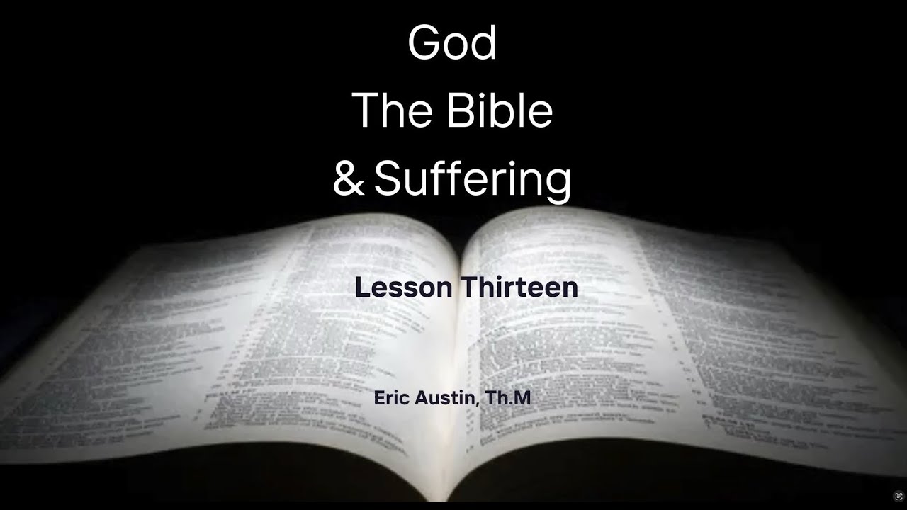 God, The Bible, and Suffering, Lesson 13