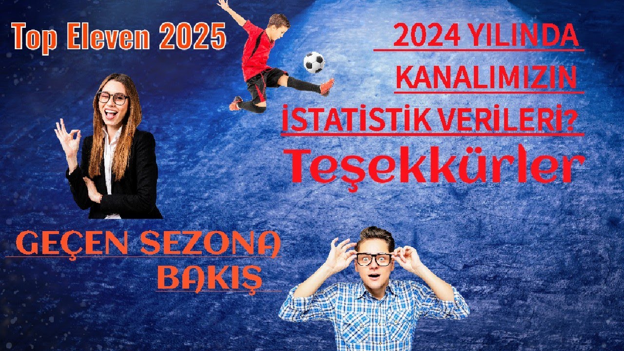 Top Eleven 2025 / 2024 Yılında Kanalımızın İstatistikleri Nasıl? / Geçen Sezona Bakış @topeleven