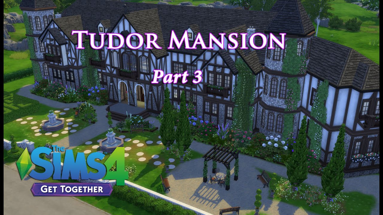 The Sims 4 - (Get Together) Tudor Mansion! (Part 3)