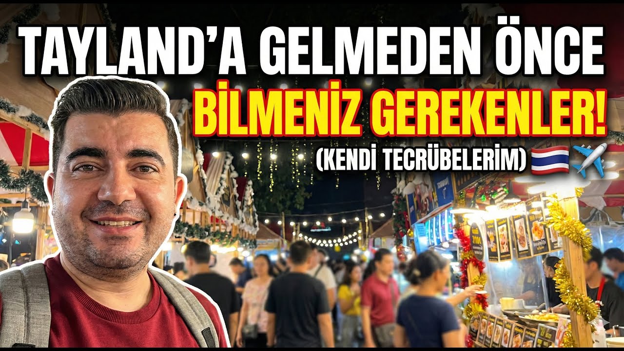 Tayland'a Gelmeden Önce Bilmeniz Gerekenler! (Kendi Tecrübelerim)