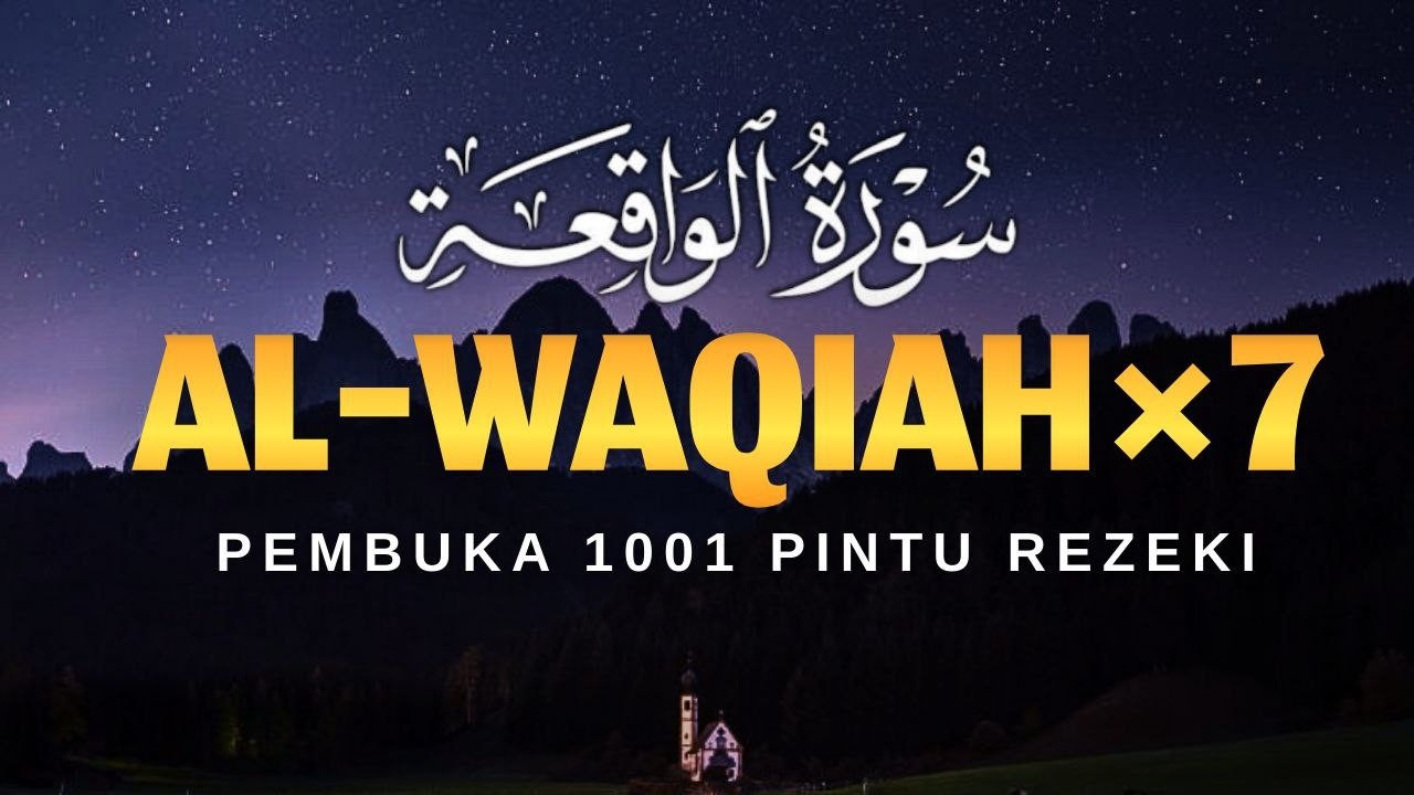 SURAT AL-WAQIAH 7x Kunci Pembuka Pintu Rezeki, Dengarkan Hutang Lunas Rezeki Datang Dari Segala Ara