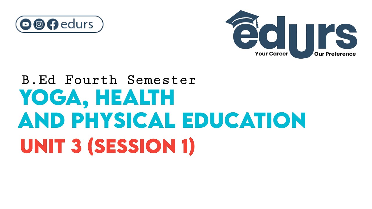 Yoga, Health and Physical Education: Unit 3 (Session 1)