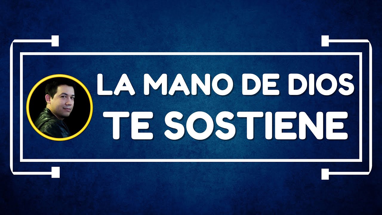 La mano de Dios te sostiene