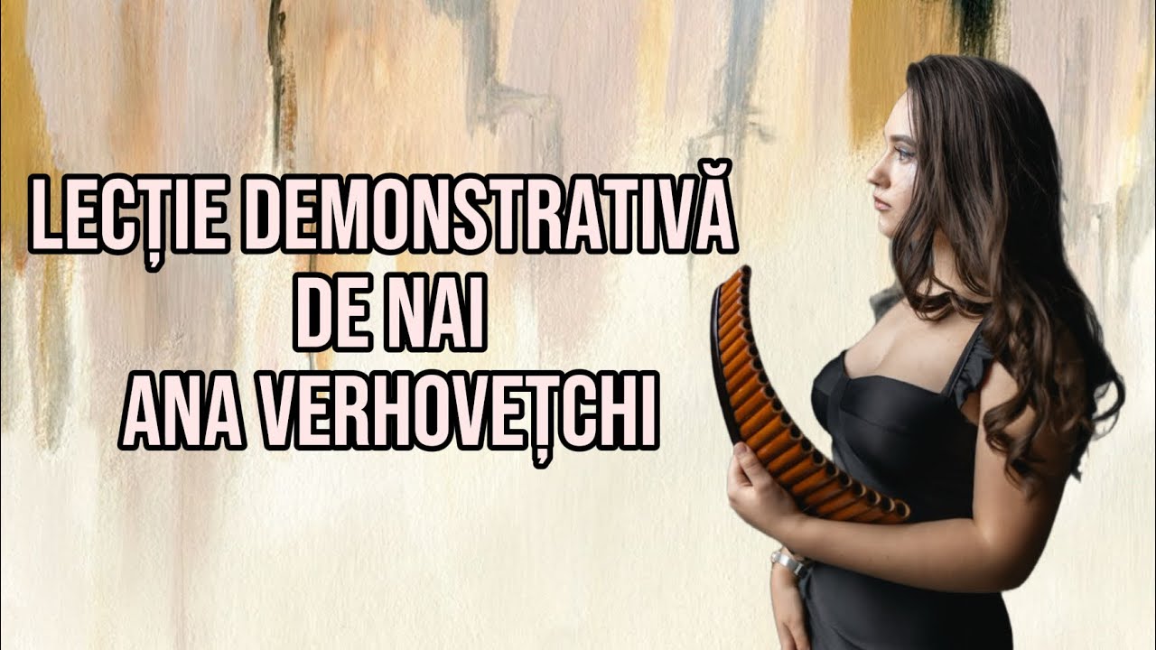 Lecție demonstrativă de nai - Prof. Ana Verhovețchi