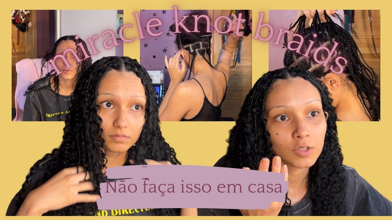 COMO (não) FAZER MIRACLE KNOT BRAIDS