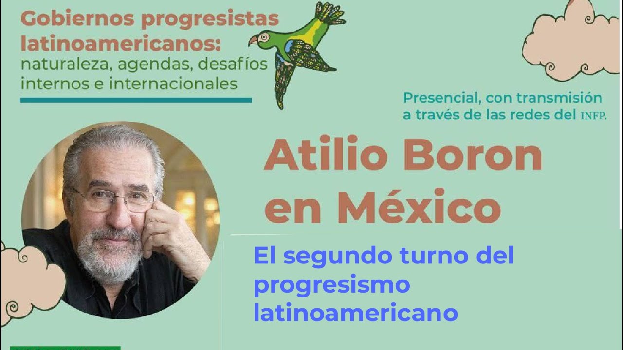 Atilio Boron - El segundo turno del progresismo latinoamericano