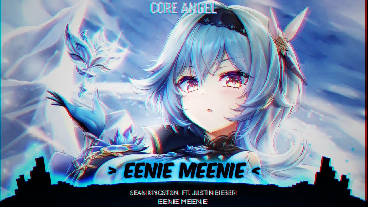 ᰔNightcore - EENIE MEENIE