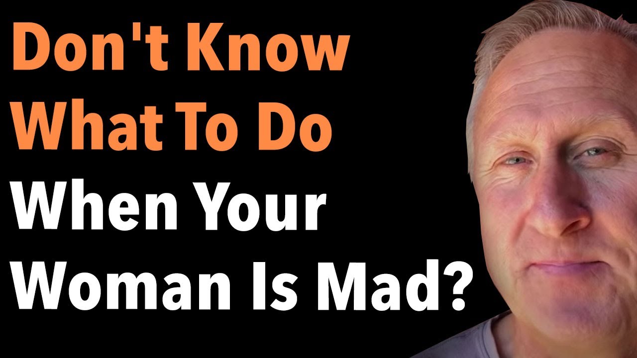 Don't Know What To Do When Your Woman Is Mad?