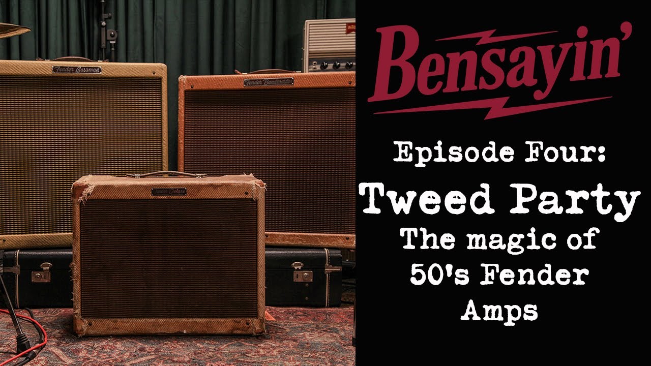 Bensayin Episode 4: Tweed Party - The magic of 50's Fender Amps
