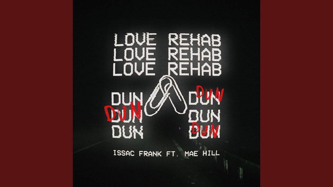 Love Rehab (Dun Dun)