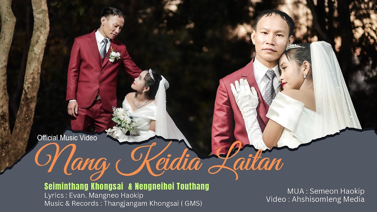 NANG KEI DIA LAITAN KEI NANG DIA LAITAN || SEIMINTHANG   & NENGNEIHOI   || LYRICS .MANGNEO HAOKIP
