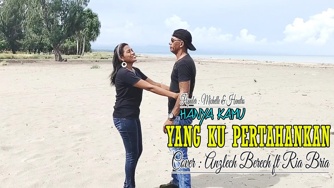 Anzlech Berech ft Ria Bria ||HANYA KAMU YANG KU PERTAHANKAN|| Lagu Pop Indonesia
