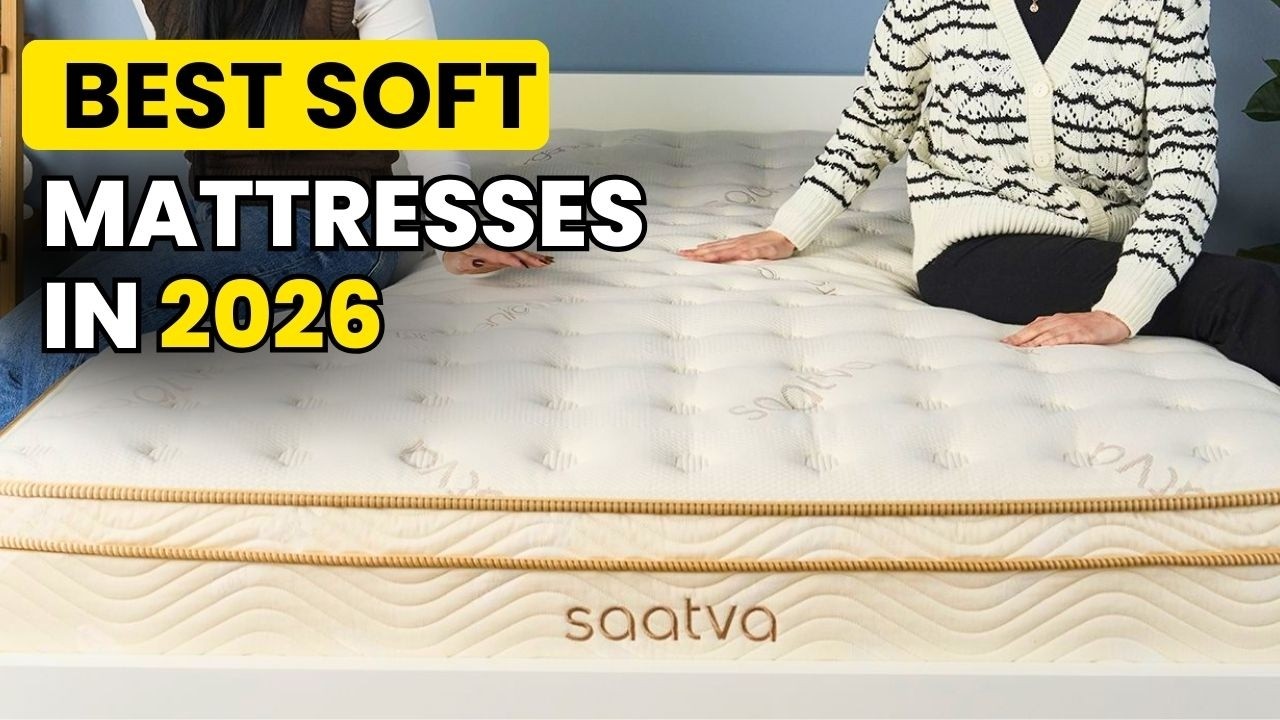 Top 5 Best Soft Mattresses That Help You Sleep Better