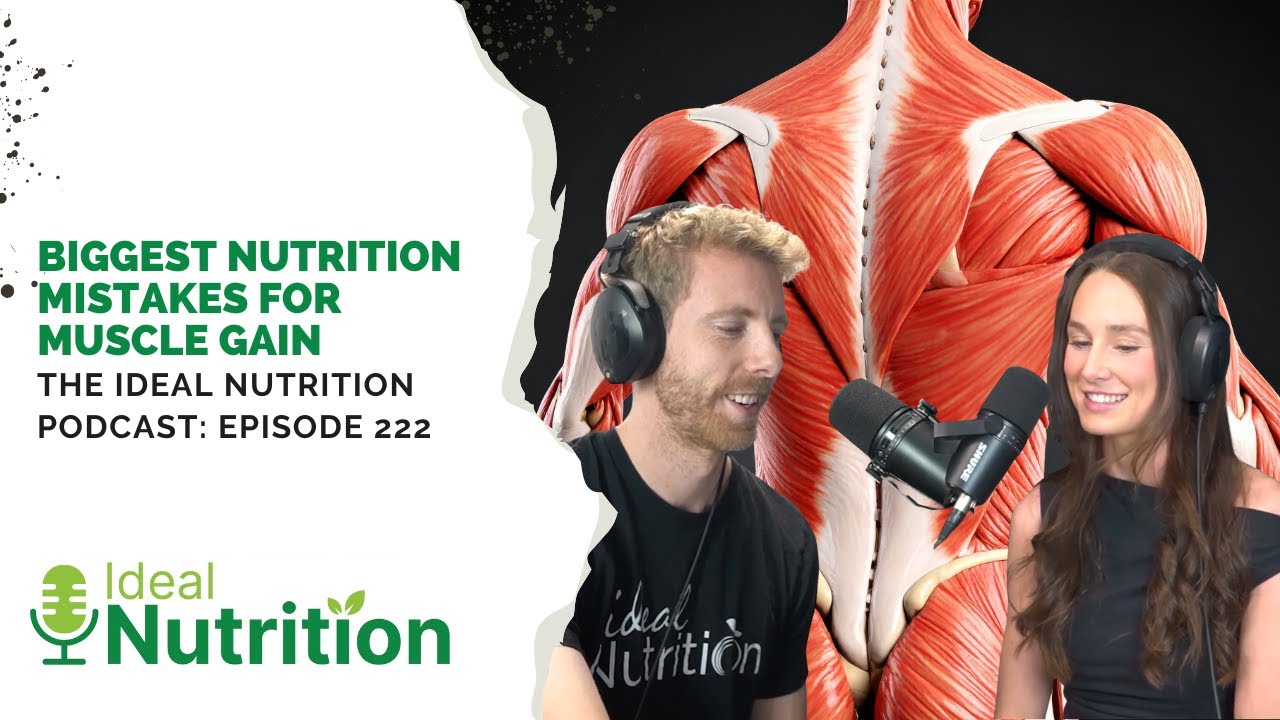 Biggest Nutrition Mistakes for Muscle Gain | IDEAL NUTRITION PODCAST EPISODE 222